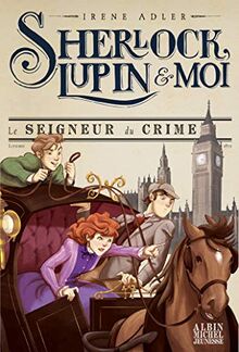 Sherlock, Lupin & moi. Vol. 10. Le seigneur du crime