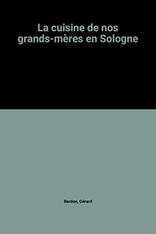 La cuisine de nos grands-mères en Sologne