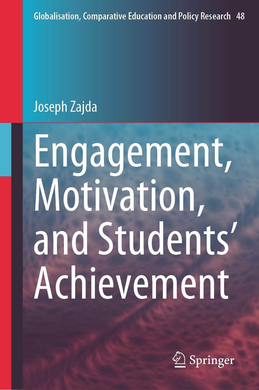 Engagement, Motivation, and Students’ Achievement (Globalisation, Comparative Education and Policy Research, 48, Band 48)