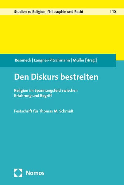 Den Diskurs bestreiten: Religion im Spannungsfeld zwischen Erfahrung und Begriff (Studien zu Religion, Philosophie und Recht)