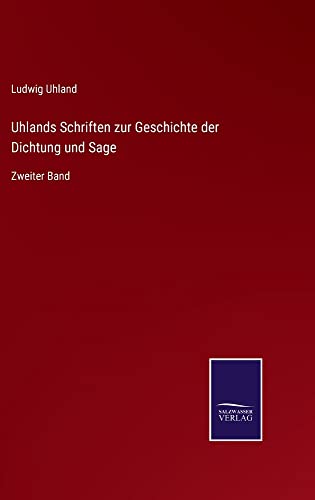 Uhlands Schriften zur Geschichte der Dichtung und Sage: Zweiter Band