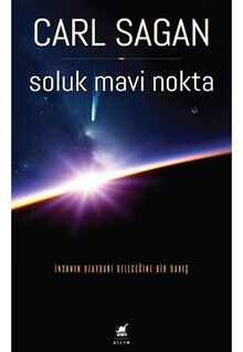 Soluk Mavi Nokta: Insanin Uzaydaki Gelecegine Bir Bakis: İnsanın Uzaydaki Geleceğine Bir Bakış