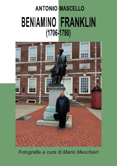 BENIAMINO FRANKLIN (1706-1790): APOLOGIA DI BENJAMIN FRANKLIN (In cento suoi aforismi)