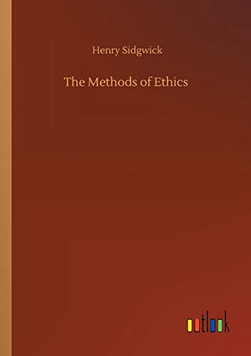Henry Sidgwick The Methods Of Ethics