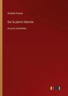 Sur la pierre blanche: en gros caractères