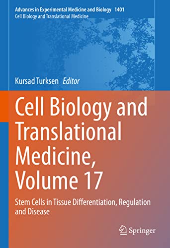 Cell Biology and Translational Medicine, Volume 17: Stem Cells in Tissue Differentiation, Regulation and Disease (Advances in Experimental Medicine and Biology, 1401, Band 1401)
