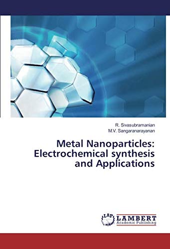 Metal Nanoparticles: Electrochemical synthesis and Applications