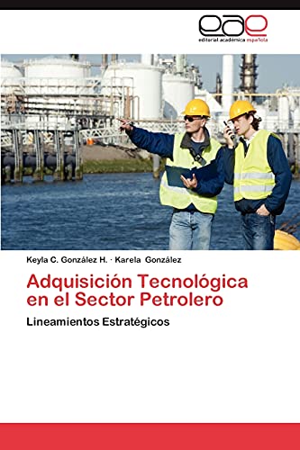 Adquisición Tecnológica en el Sector Petrolero: Lineamientos Estratégicos