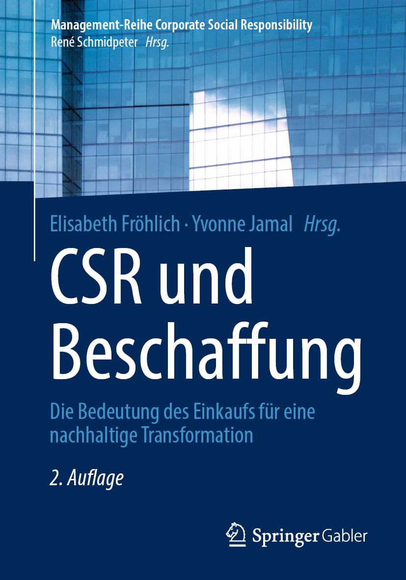 CSR und Beschaffung: Die Bedeutung des Einkaufs für eine nachhaltige Transformation (Management-Reihe Corporate Social Responsibility)