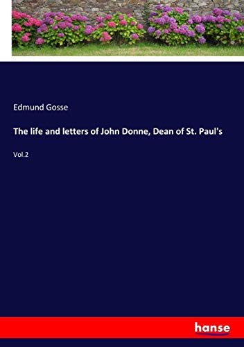 The life and letters of John Donne, Dean of St. Paul's: Vol.2