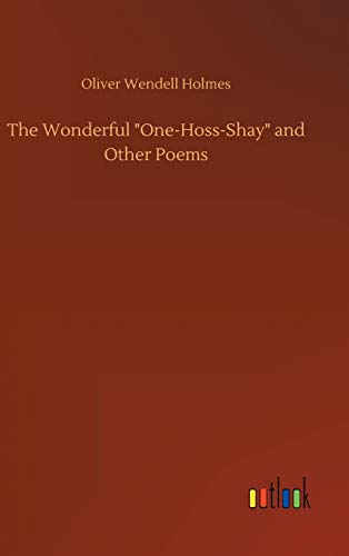 The Wonderful One-Hoss-Shay and Other Poems