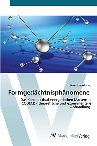 Formgedächtnisphänomene: Das Konzept dual-energetischen Martensits (CODEM) - theoretische und experimentelle Abhandlung