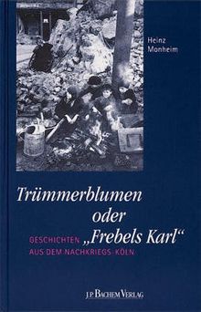 Trümmerblumen oder 'Frebels Karl' von Monheim, Heinz | Buch | Zustand gut