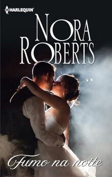 Fumo na noite (BIBLIOTECA NORA ROBERTS, Band 110)