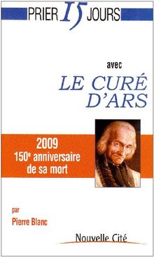 Prier 15 jours avec le curé d'Ars