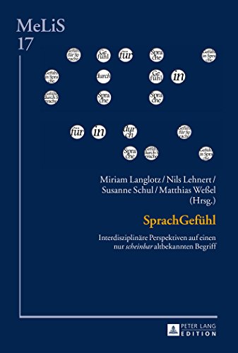 SprachGefühl: Interdisziplinäre Perspektiven auf einen nur scheinbar altbekannten Begriff (MeLis)