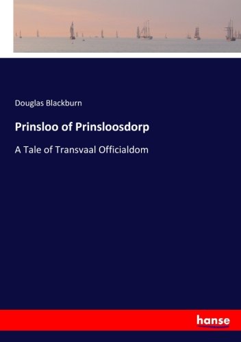 Prinsloo of Prinsloosdorp: A Tale of Transvaal Officialdom