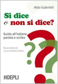 Si dice o non si dice? Guida all'italiano parlato e scritto