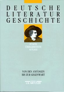 Deutsche Literaturgeschichte. Von den Anfängen bis zur Gegenwart