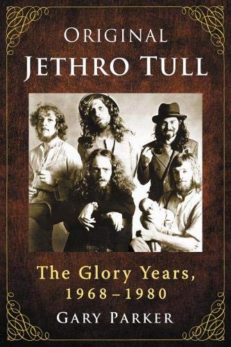 Gary Parker Parker, G, Original Jethro Tull, The Glory Years, 1968-1980