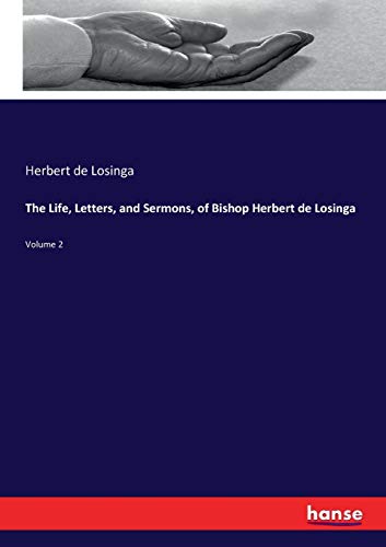 The Life, Letters, and Sermons, of Bishop Herbert de Losinga: Volume 2