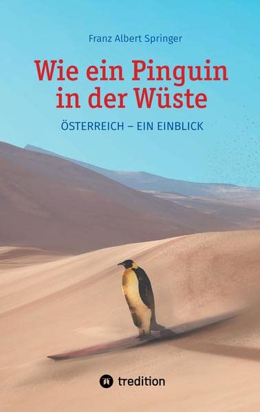 Wie ein Pinguin in der Wüste: Österreich - Ein Einblick