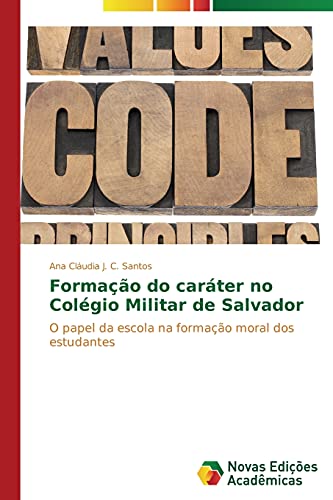 Formação do caráter no Colégio Militar de Salvador: O papel da escola na formação moral dos estudantes