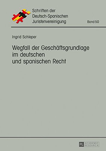 Wegfall der Geschäftsgrundlage im deutschen und spanischen Recht (Schriften der Deutsch-Spanischen Juristenvereinigung)
