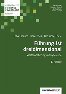 Führung ist dreidimensional: Werteorientierung mit Synercube (Arbeitshefte Führungspsychologie)