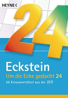 Um die Ecke gedacht 24: 66 Kreuzworträtsel aus der ZEIT