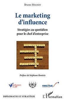 Le marketing d'influence : stratégie au quotidien pour le chef d'entreprise