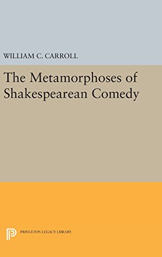 The Metamorphoses of Shakespearean Comedy (Princeton Legacy Library, Band 19)