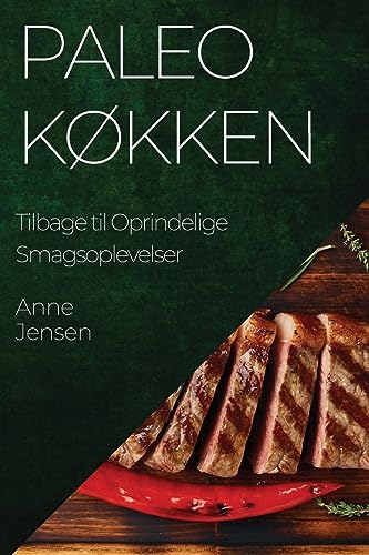 Paleo Køkken: Tilbage til Oprindelige Smagsoplevelser