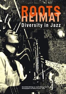 ROOTS | HEIMAT: Diversity in Jazz (Darmstädter Beiträge zur Jazzforschung)