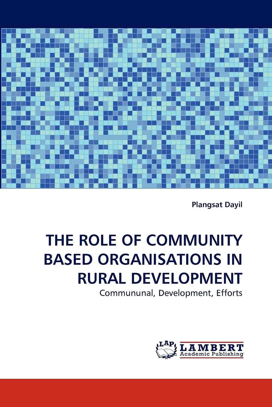 THE ROLE OF COMMUNITY BASED ORGANISATIONS IN RURAL DEVELOPMENT: Commununal, Development, Efforts