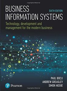 Business Information Systems: Technology, Development and Management for the Modern Business