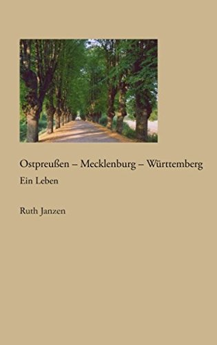 Ostpreussen - Mecklenburg - Württemberg: Ein Leben
