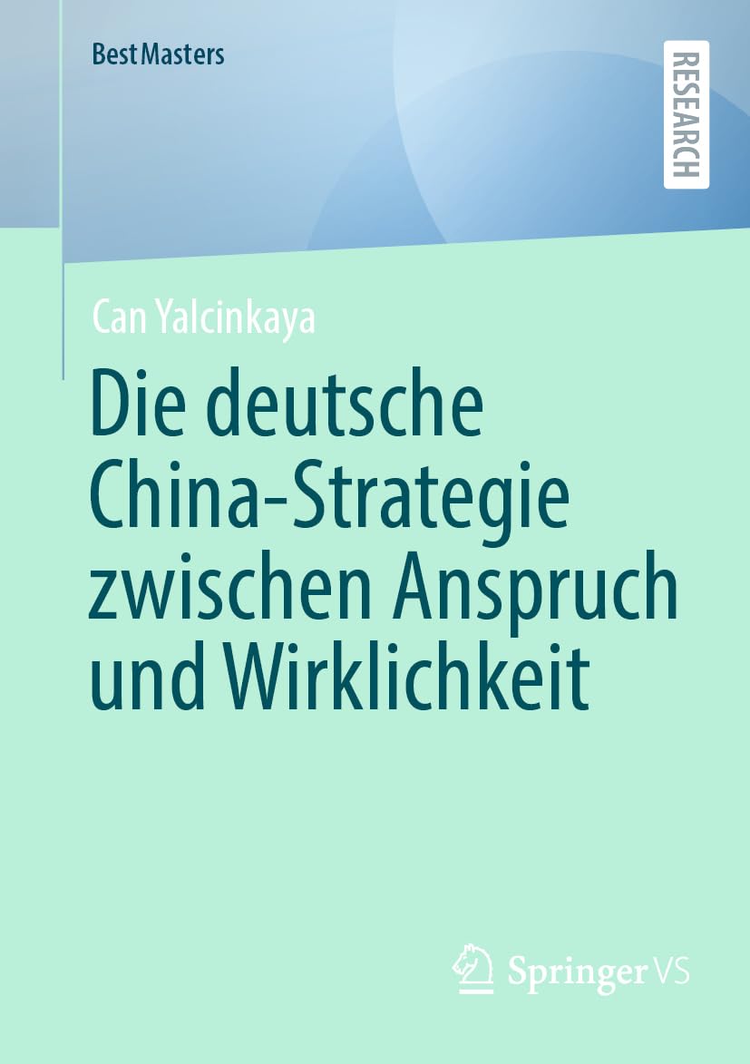 Die deutsche China-Strategie zwischen Anspruch und Wirklichkeit (BestMasters)