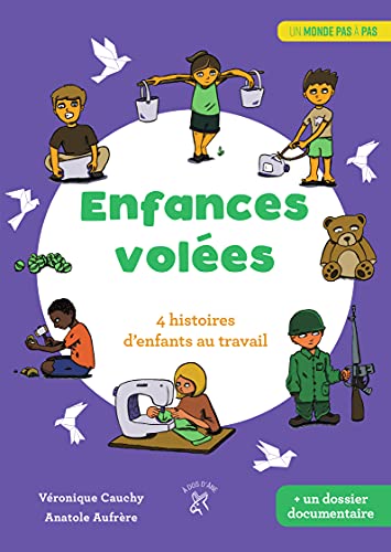Enfances Volées: 4 Histoires D'enfants Au Travail
