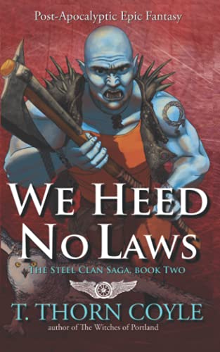 We Heed No Laws: Post-Apocalyptic Epic Fantasy (The Steel Clan Saga, Band 2)