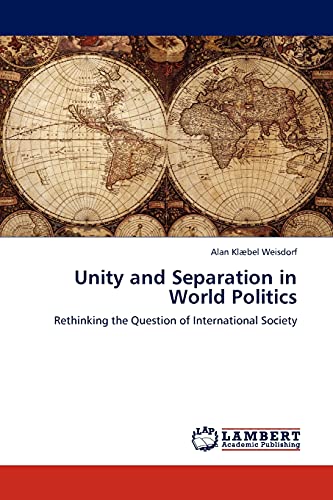 Unity and Separation in World Politics: Rethinking the Question of International Society
