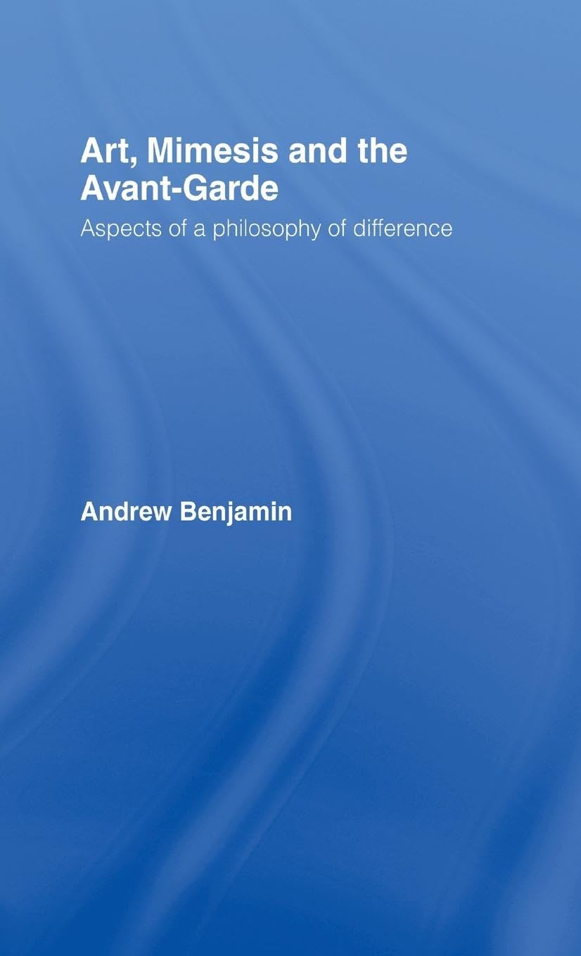 Art, Mimesis and the Avant-Garde: Aspects of a Philosophy of Difference