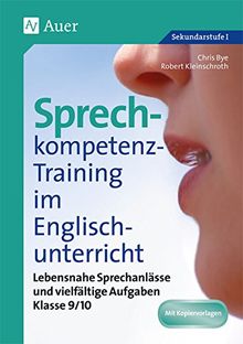 Sprechkompetenz-Training Englisch 9/10: Lebensnahe Sprechanlässe und vielfältige Aufgaben (9. und 10. Klasse)