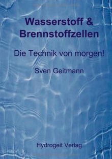 Wasserstoff & Brennstoffzellen: Die Technik von morgen! von Geitmann, Sven | Buch | Zustand gut