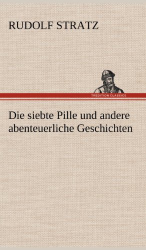 Die siebte Pille und andere abenteuerliche Geschichten