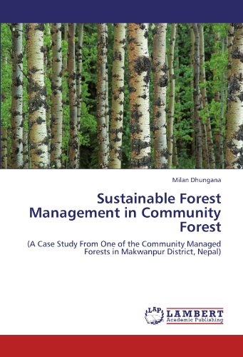 Sustainable Forest Management in Community Forest: (A Case Study From One of the Community Managed Forests in Makwanpur District, Nepal)