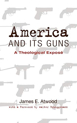 America and Its Guns: A Theological Exposé