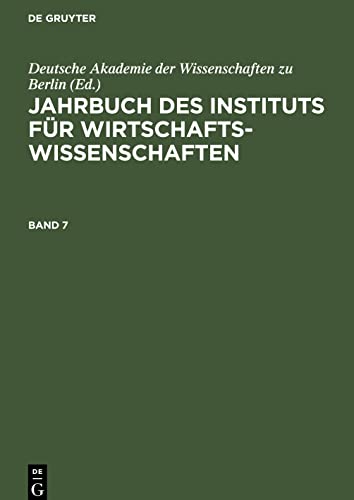 Jahrbuch des Instituts für Wirtschaftswissenschaften, Band 7, Jahrbuch des Instituts für Wirtschaftswissenschaften Band 7
