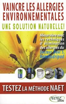 Vaincre les allergies environnementales : une solution naturelle ! : testez la méthode NAET