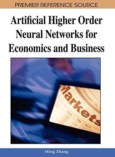 Artificial Higher Order Neural Networks for Economics and Business (Premier Reference Source)